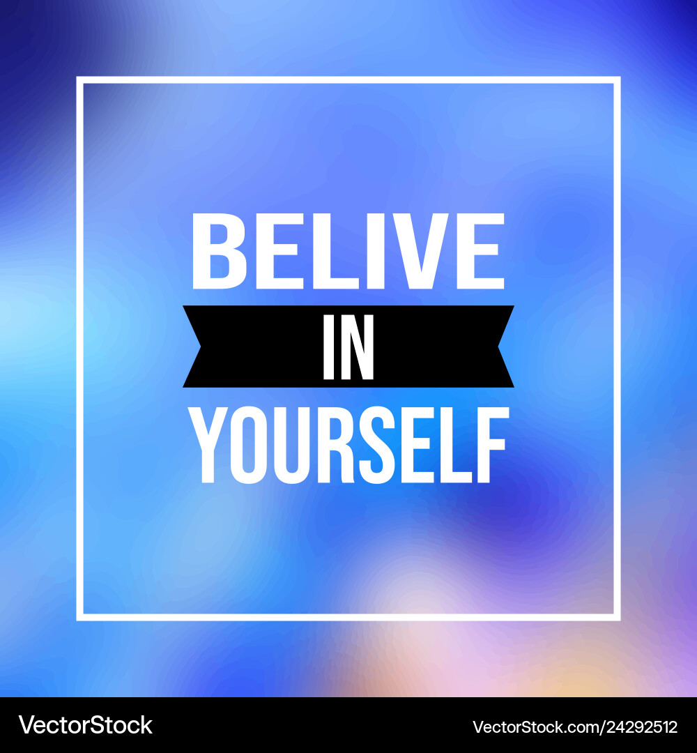 Believe in yourself life quote with modern Believe in yourself life quote with modern vector image