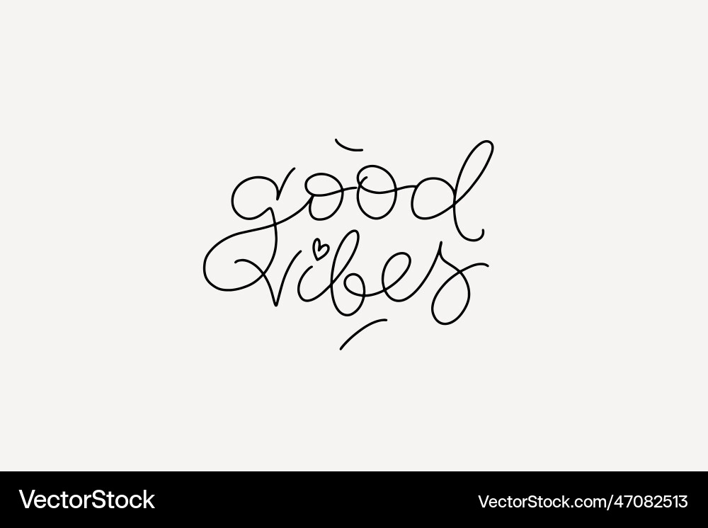 Good vibes thin script modern lettering horizontal Good vibes thin script modern lettering horizontal Vector Image