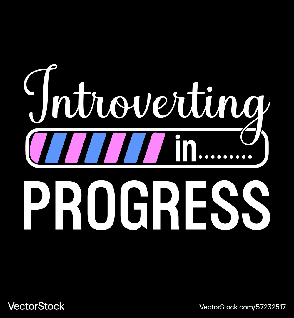 Introverting in progress t shirt design vector image