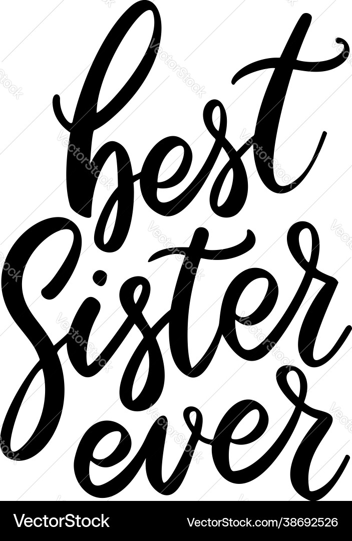 Best sister ever lettering phrase on white vector image