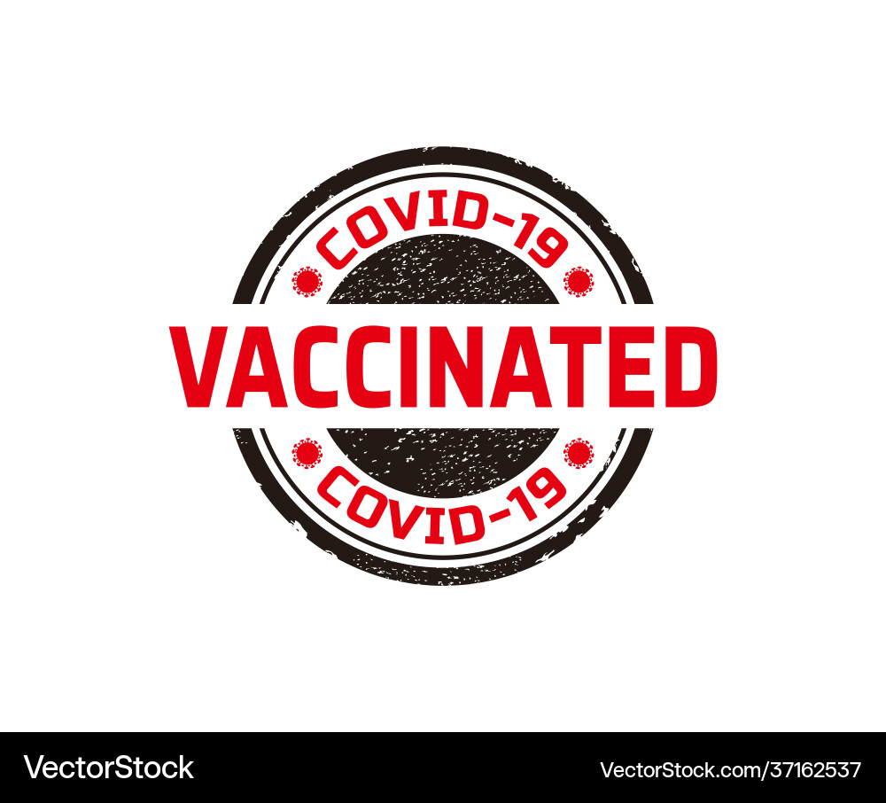 Vaccinated covid-19 stamp covid19 vaccination Vaccinated covid-19 stamp covid19 vaccination vector image