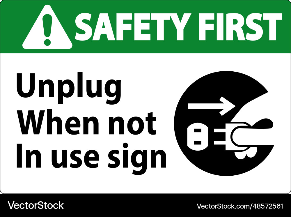 Safety first unplug when not in use symbol sign Safety first unplug when not in use symbol sign vector image