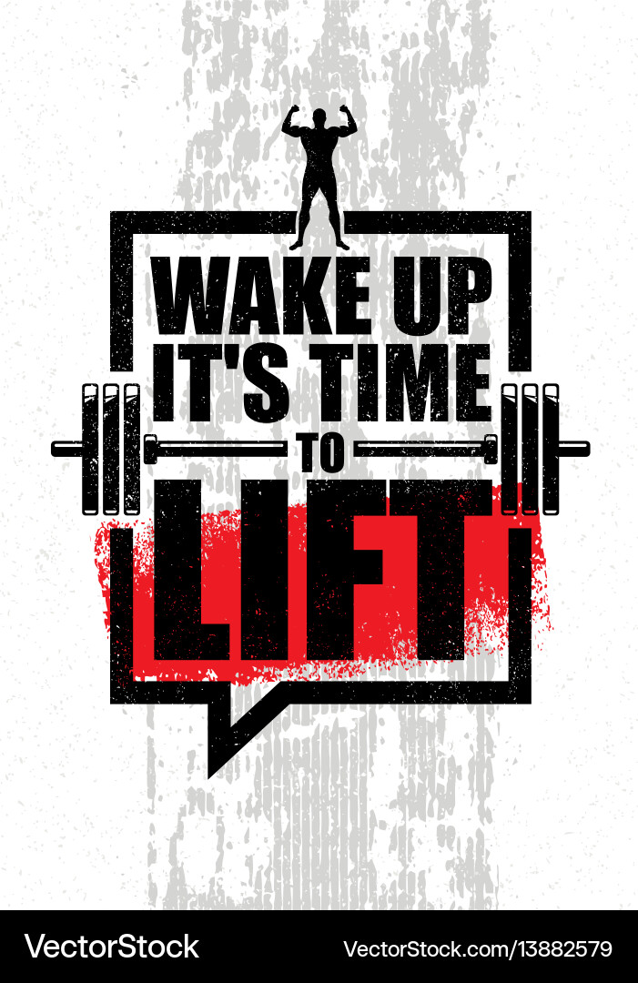 Wake up it is time to lift gym fitness motivation Wake up it is time to lift gym fitness motivation vector image