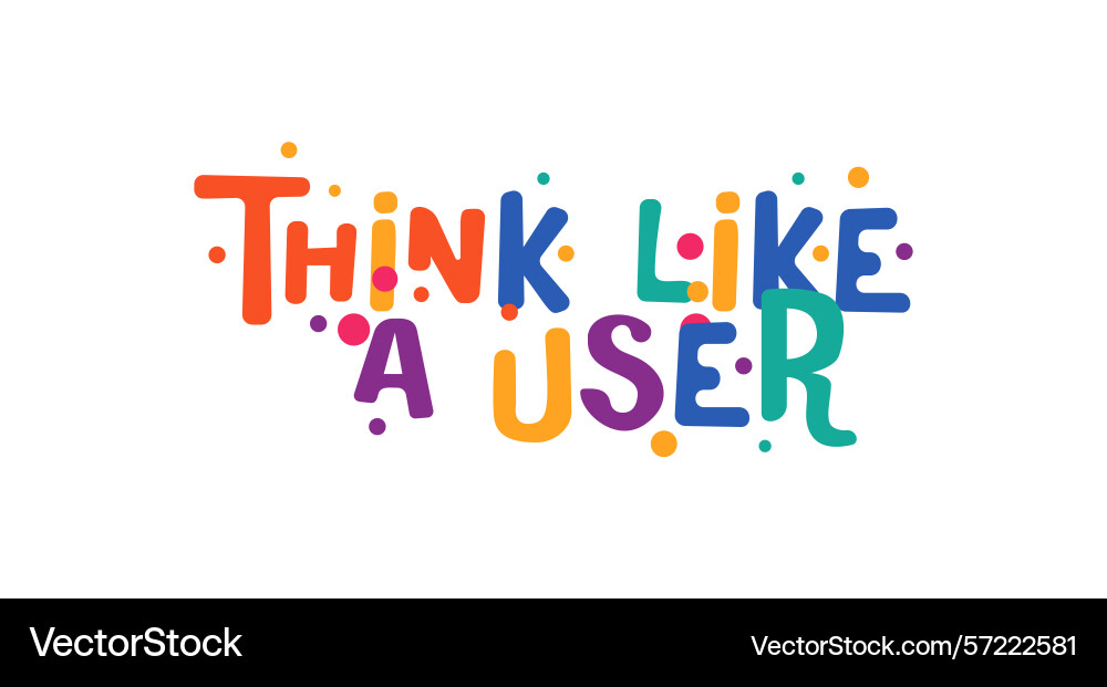 Think like a user phrase in cheerful bubble Think like a user phrase in cheerful bubble Vector Image