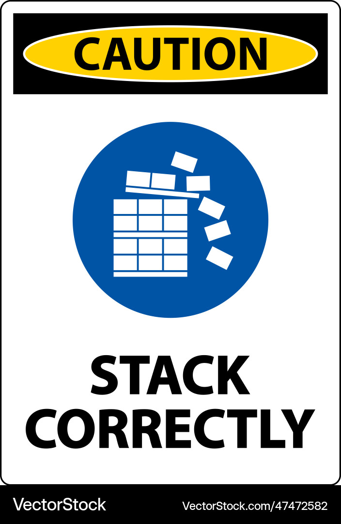 Caution stack correctly sign on white background Caution stack correctly sign on white background vector image