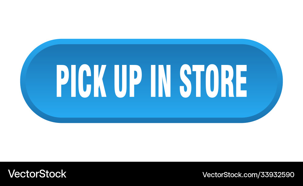 Pick up in store button rounded sign on white Vector Image