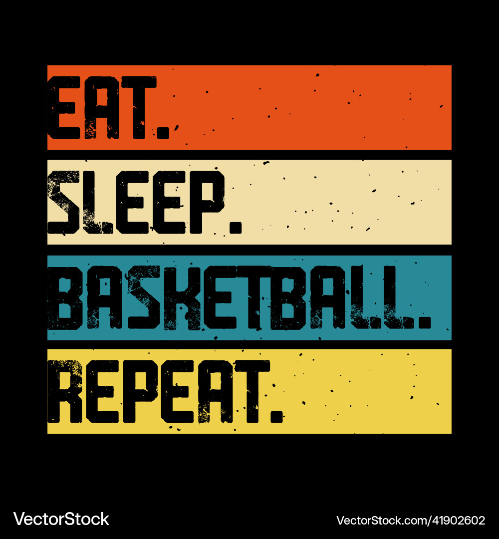 Eat sleep basketball repeat vintage t-shirt design Eat sleep basketball repeat vintage t-shirt design vector image