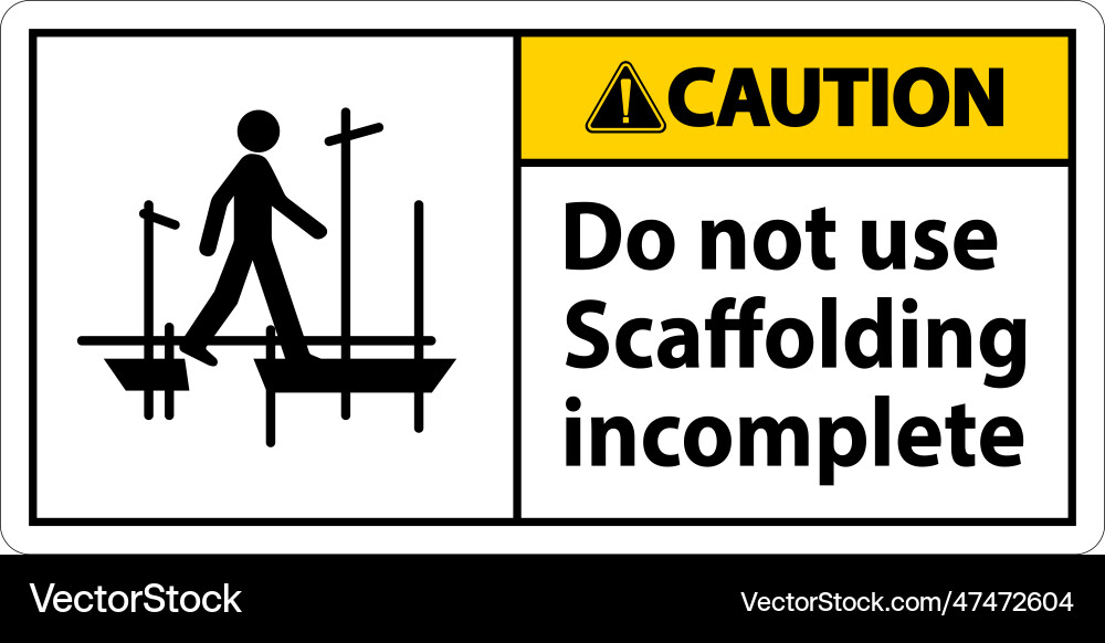 Caution sign do not use scaffolding incomplete Vector Image