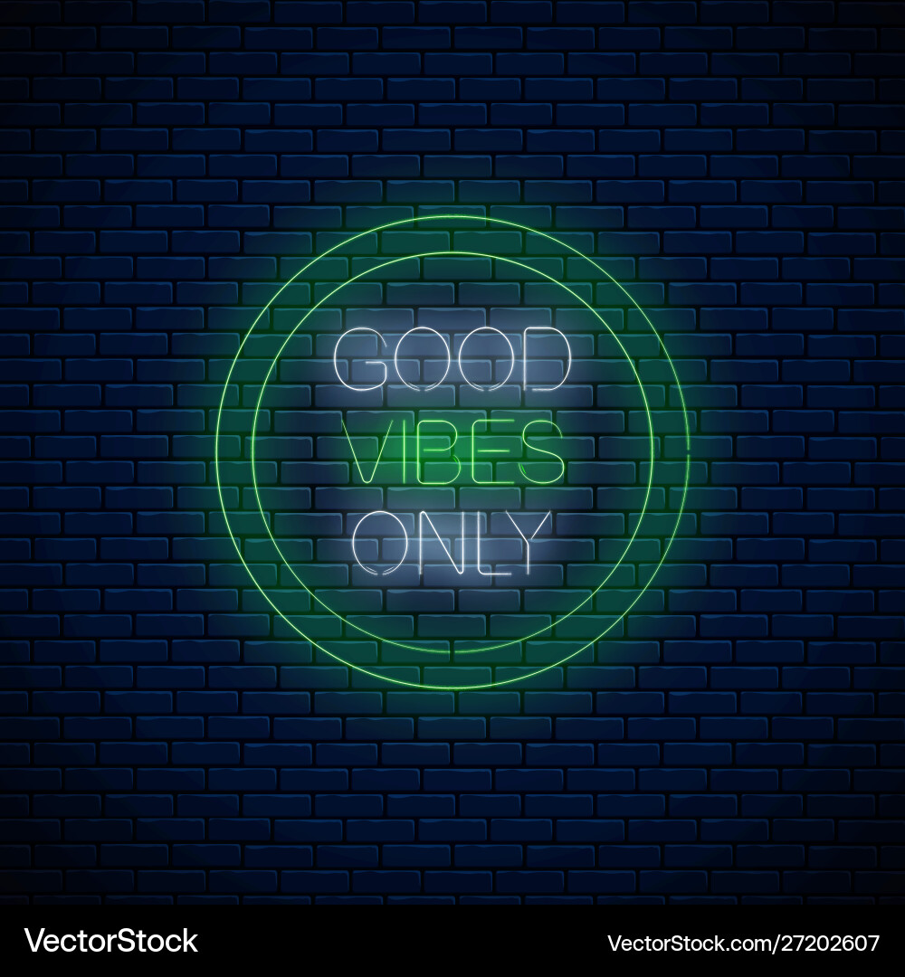 Good vibes only - glowing neon inscription phrase – Royalty-Free Vector |  VectorStock, image size:1000x1080
