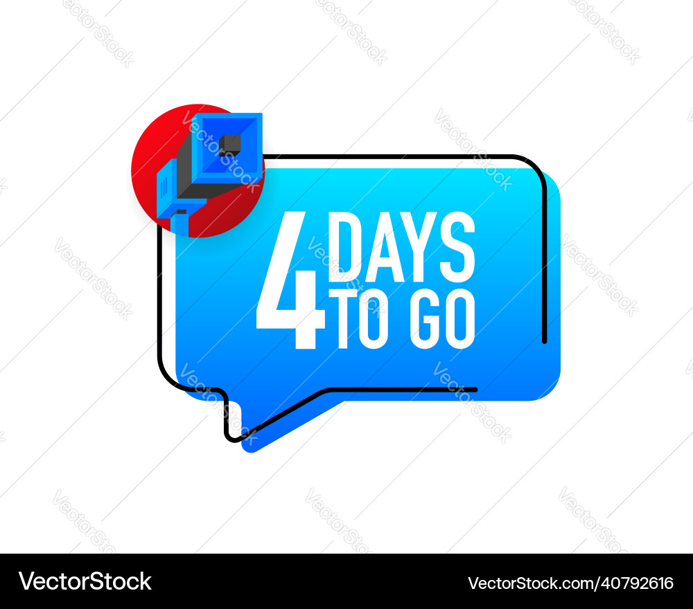 Megaphone with 4 days left speech bubble Megaphone with 4 days left speech bubble vector image
