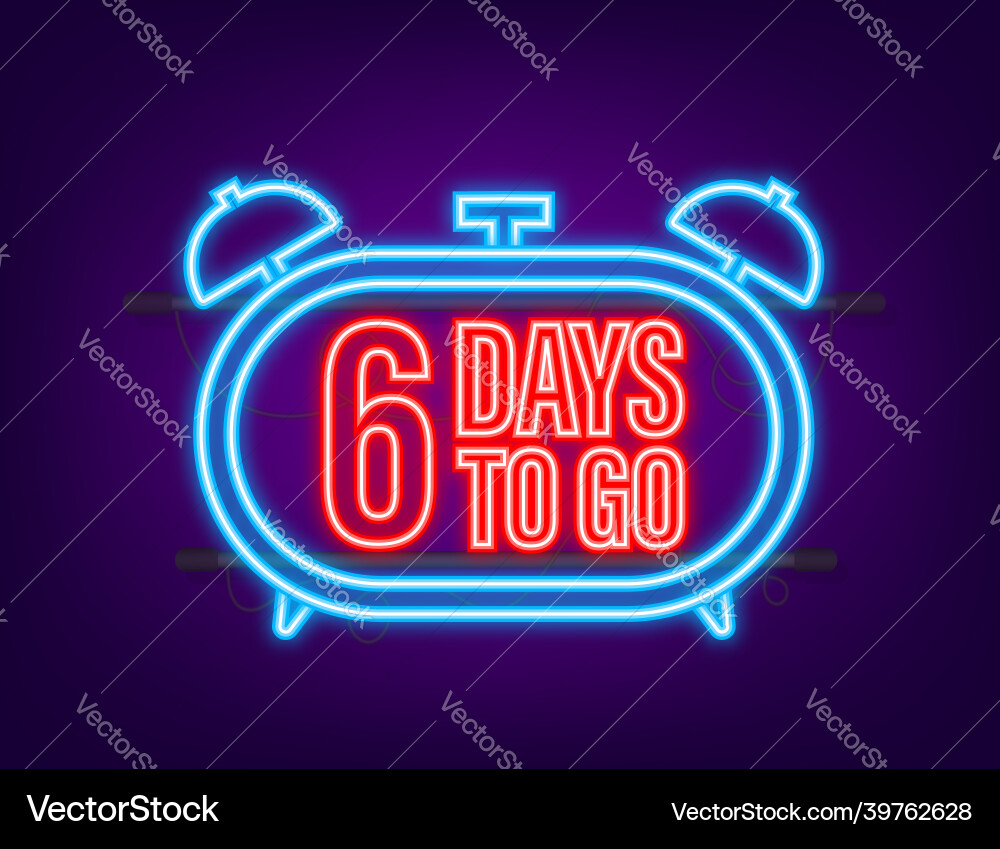 6 days to go countdown timer neon icon time 6 days to go countdown timer neon icon time vector image