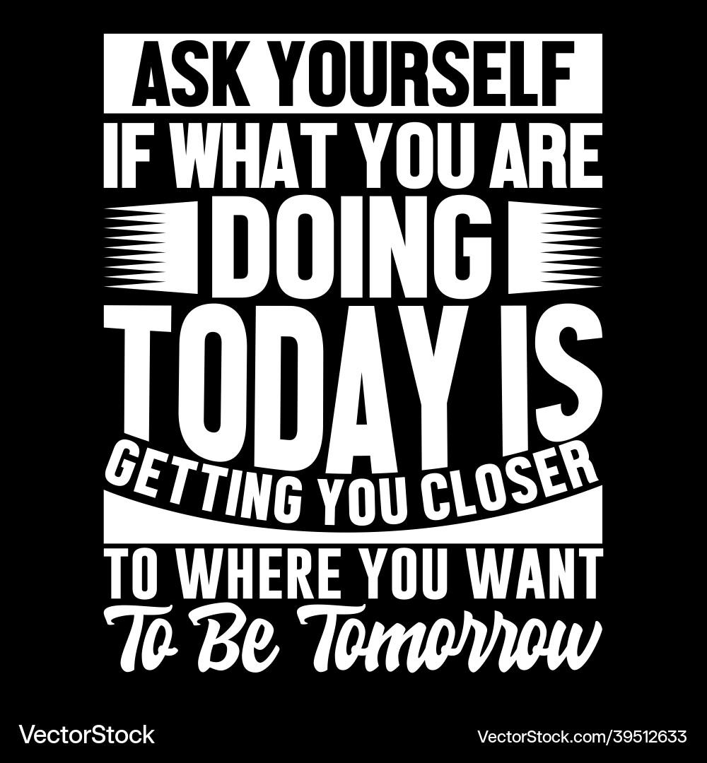 Ask Yourself: Progress Towards Tomorrow Vector Image