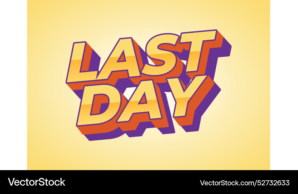 Last day text effect in 3d style with modern Last day text effect in 3d style with modern vector image