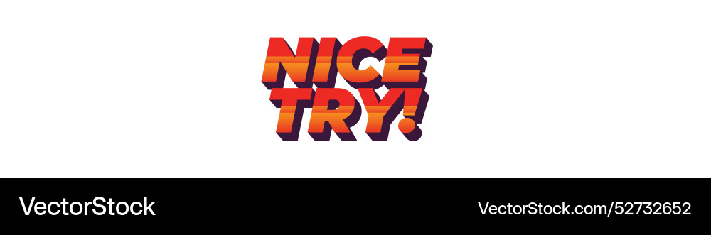 Nice try text effect in 3d style with good colors Nice try text effect in 3d style with good colors vector image