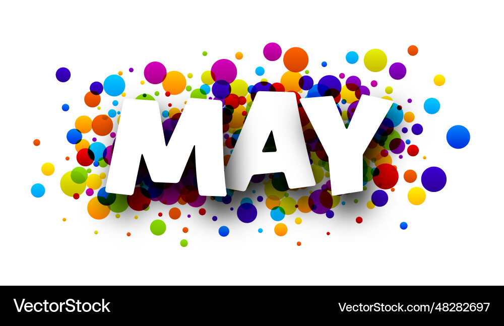 May word over colorful round dots confetti vector image