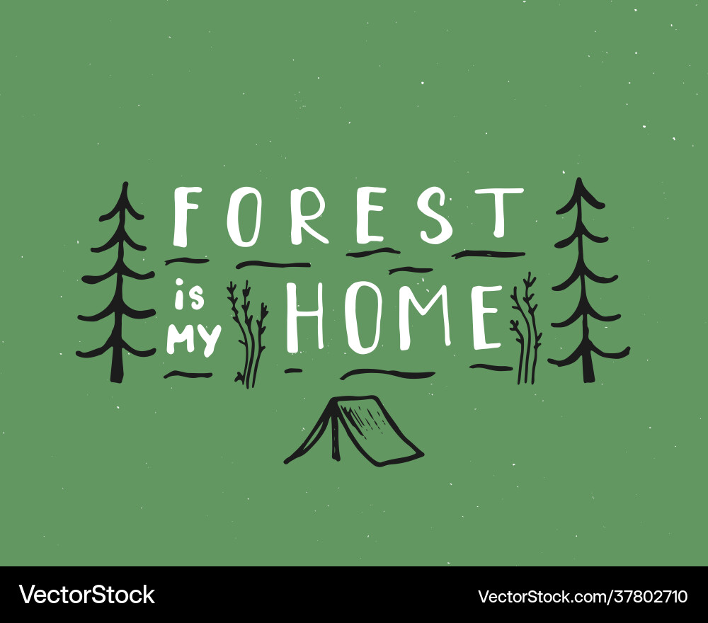 Forest is my home lettering handwritten sign hand Forest is my home lettering handwritten sign hand vector image