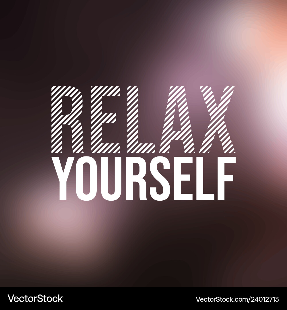Relax yourself life quote with modern background Relax yourself life quote with modern background vector image