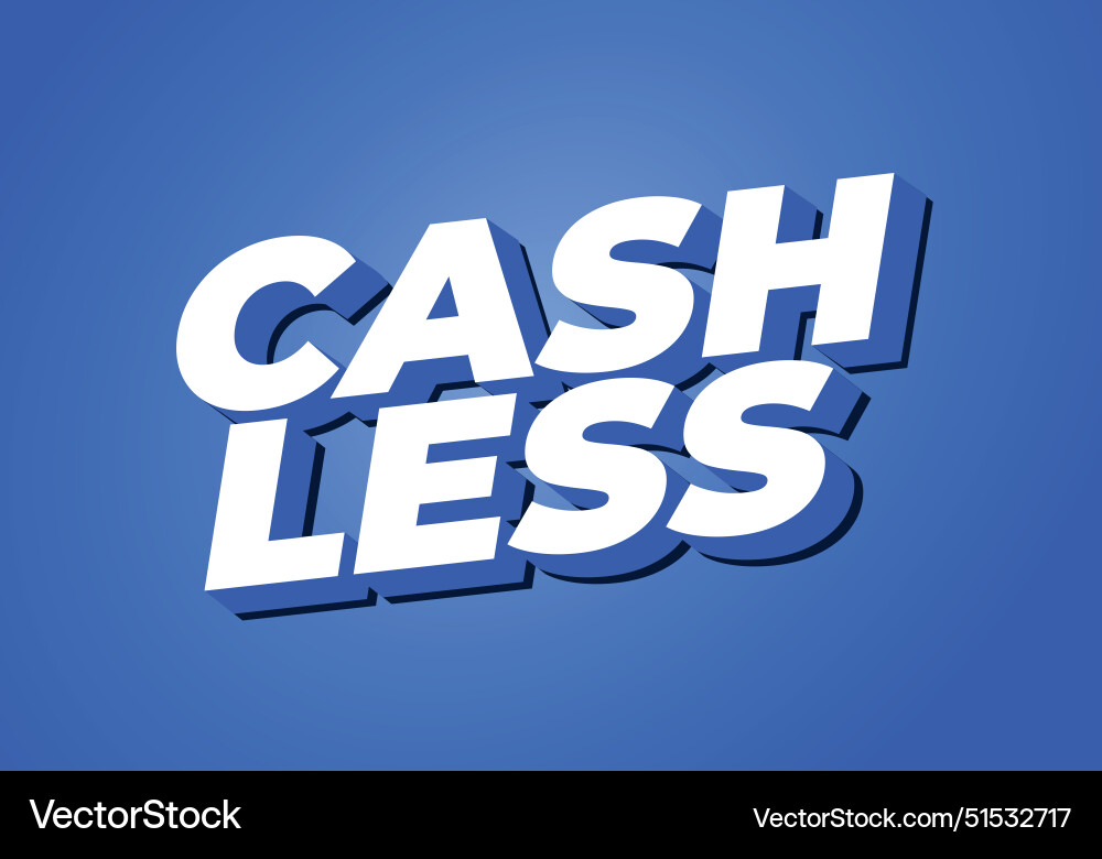 Cashless text effect in 3d style with good colors Cashless text effect in 3d style with good colors Vector Image