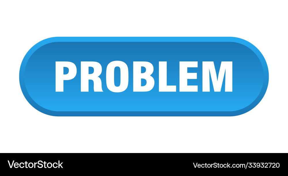 Problem button rounded sign on white background vector image