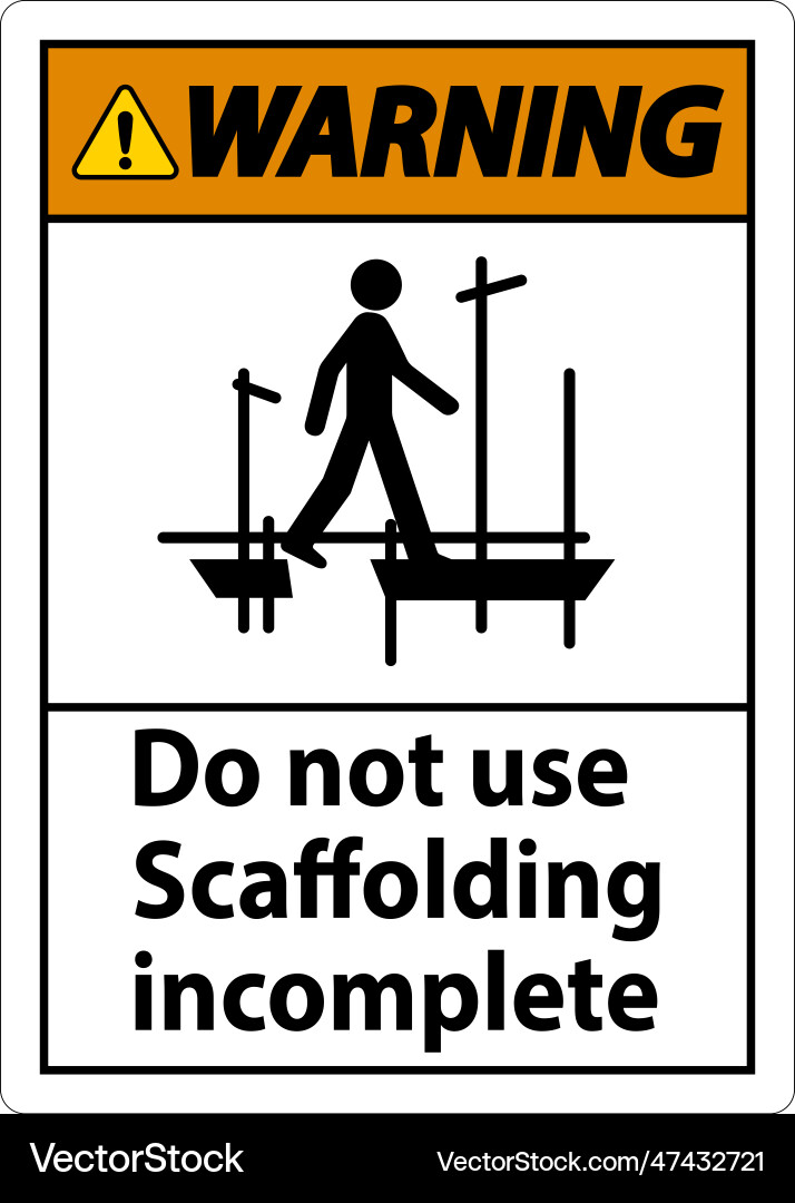 Warning sign do not use scaffolding incomplete Warning sign do not use scaffolding incomplete vector image