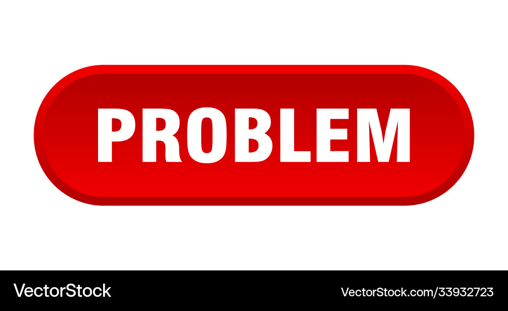 Problem button rounded sign on white background Vector Image