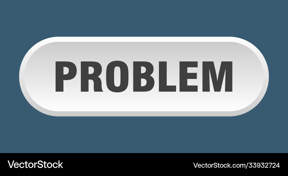 Problem button rounded sign on white background Vector Image