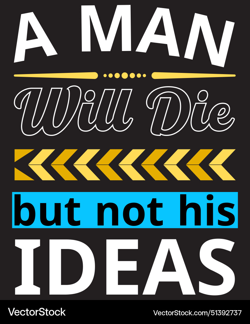 Quote a man will die but not his ideas typography Vector Image