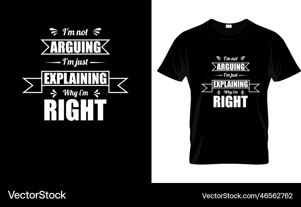 I m not arguing just explaining why am right I m not arguing just explaining why am right Vector Image