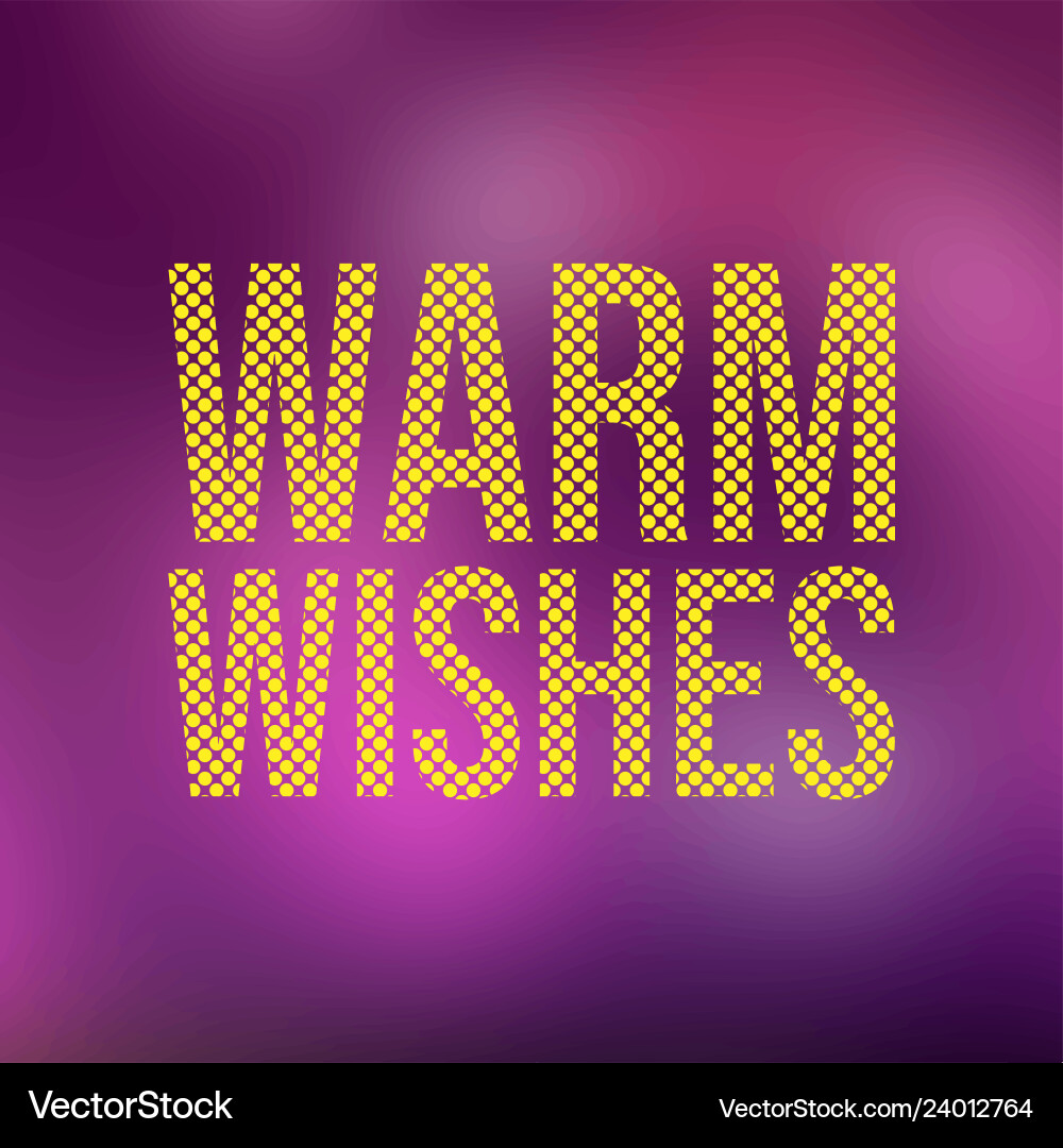 Warm wishes life quote with modern background Warm wishes life quote with modern background vector image
