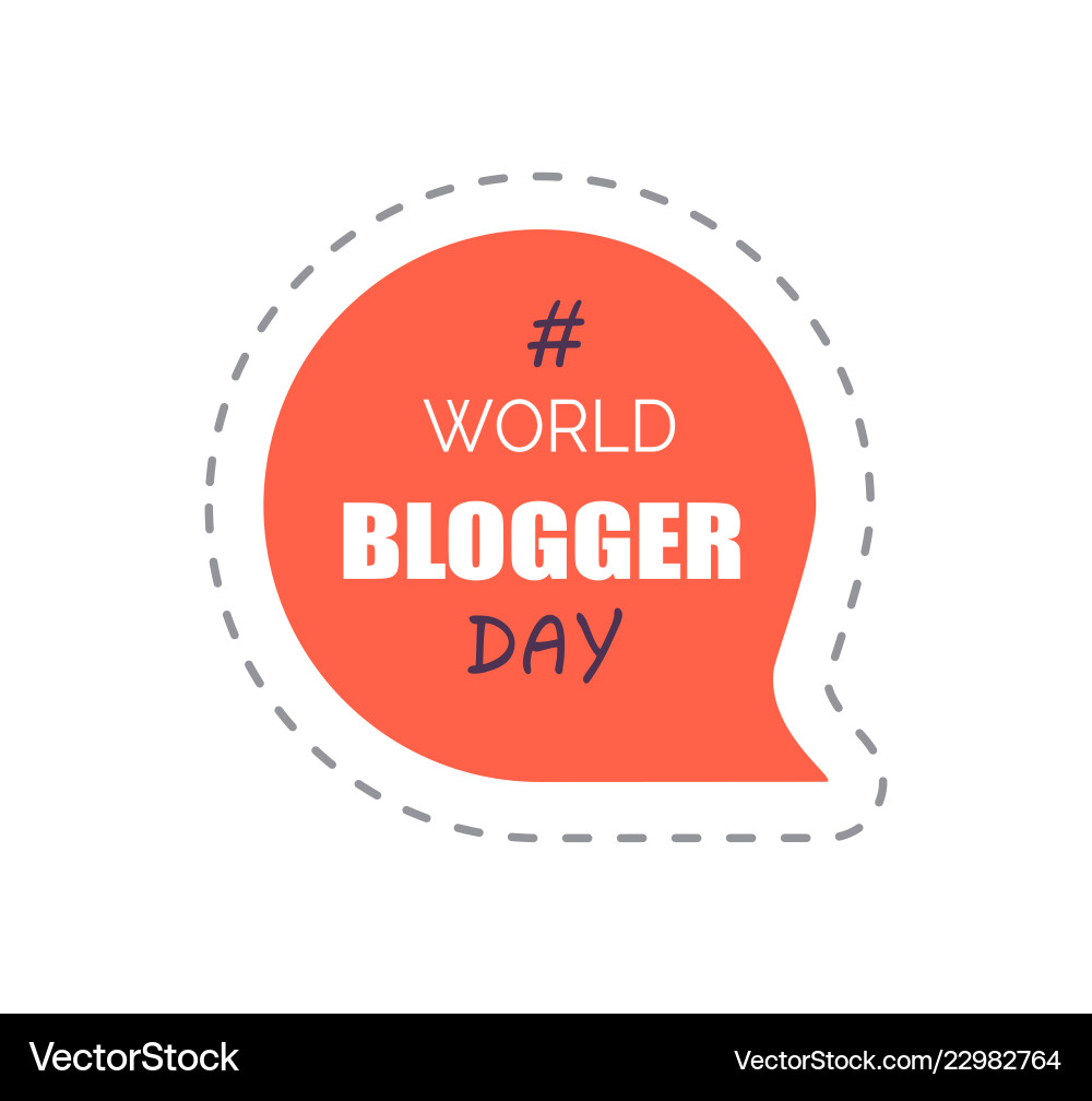 World blogger day sticker with hashtag World blogger day sticker with hashtag vector image
