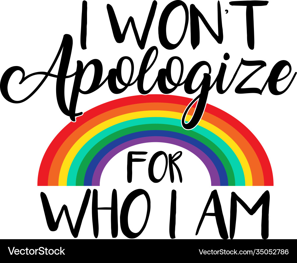 I won t apologize for who am on white vector image