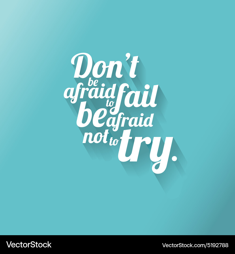 Don't Be Afraid to Try vector image