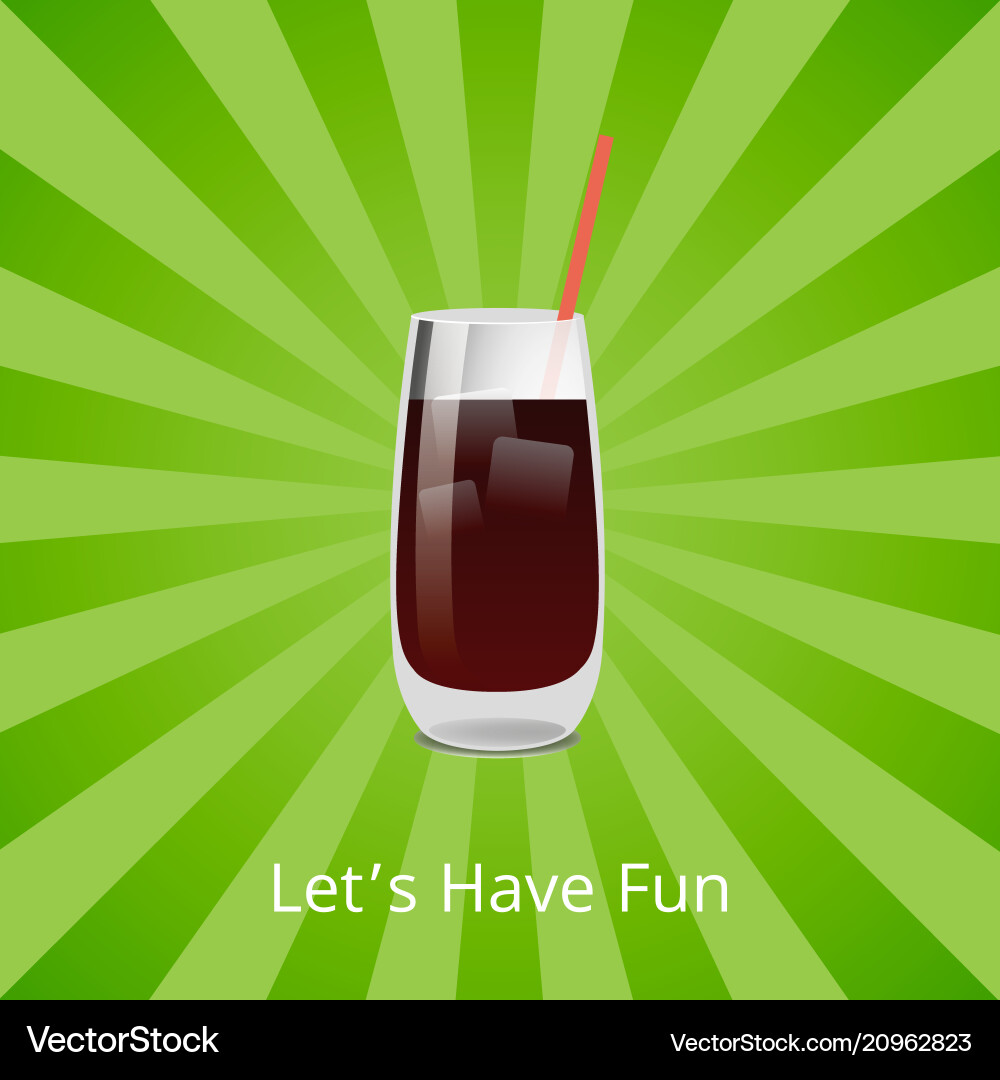 Lets have fun vodka or rum cola cocktail with ice Vector Image