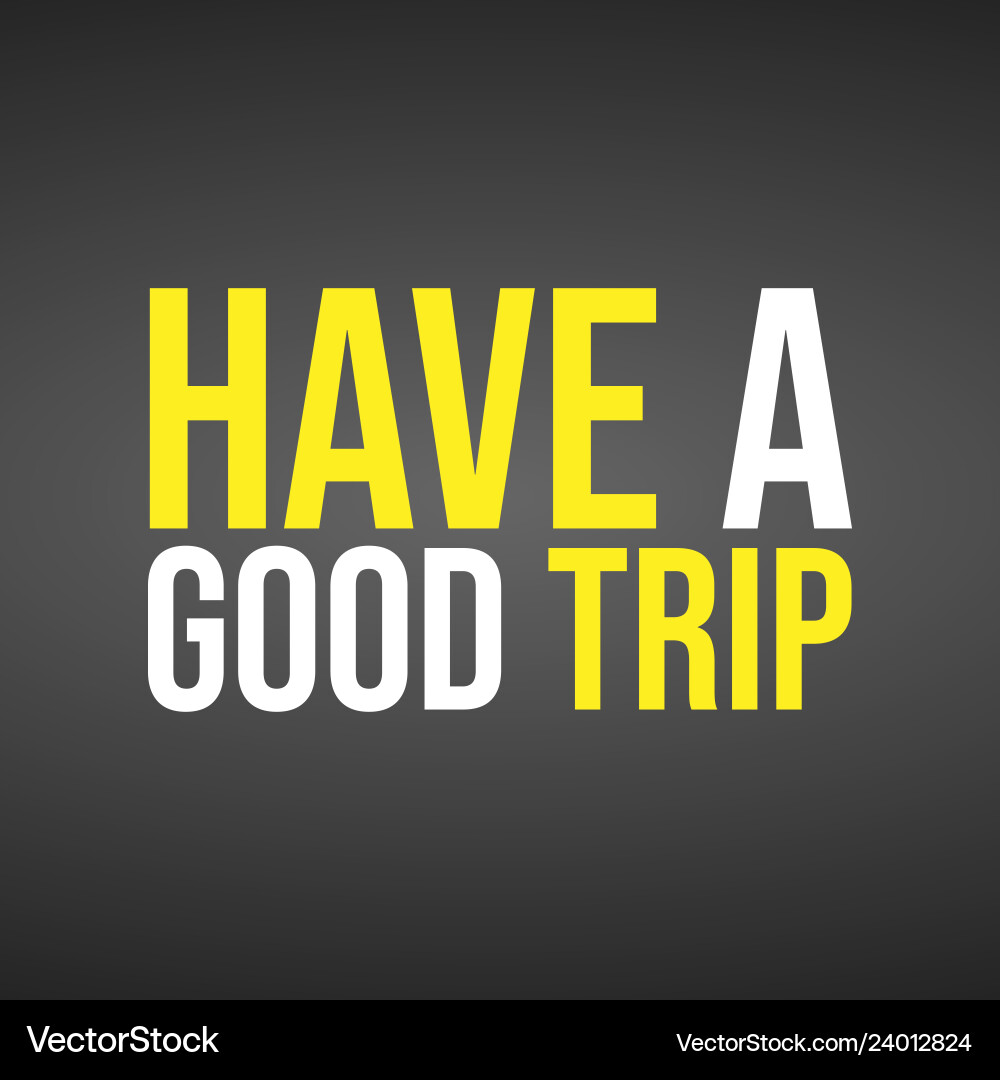 Have a good trip life quote with modern background Have a good trip life quote with modern background vector image