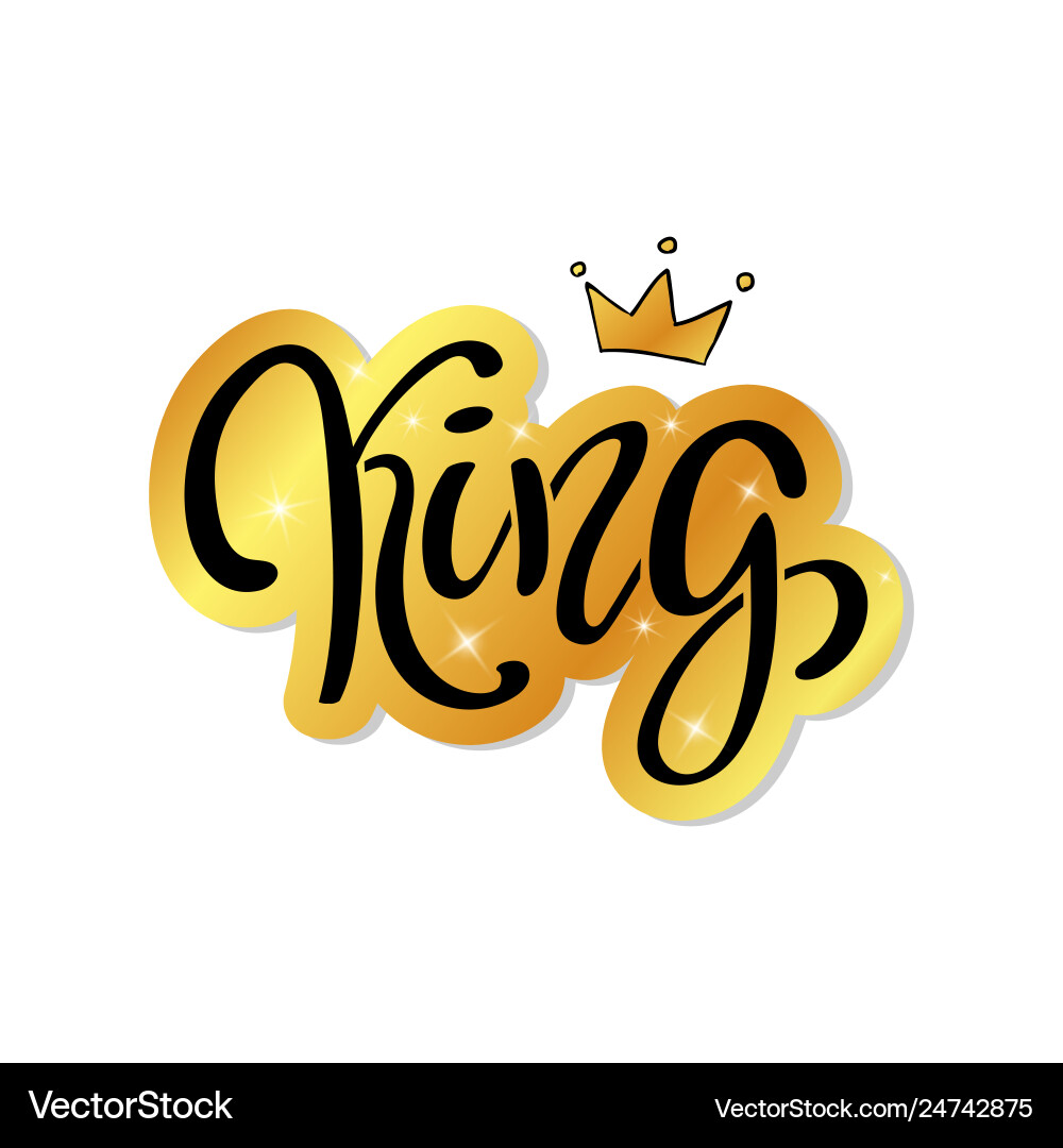 Hand lettering with word king and gold crown Hand lettering with word king and gold crown vector image