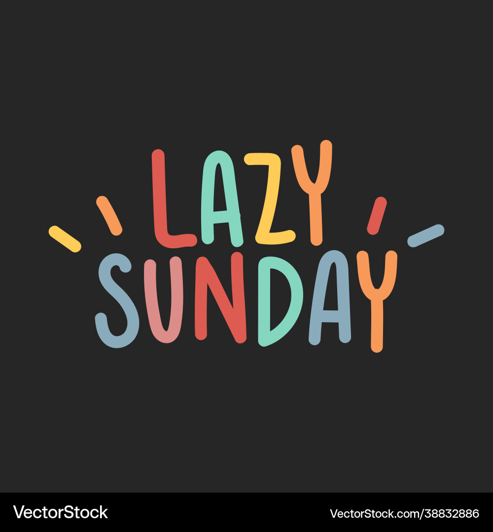 Lazy sunday typography on a black background vector image