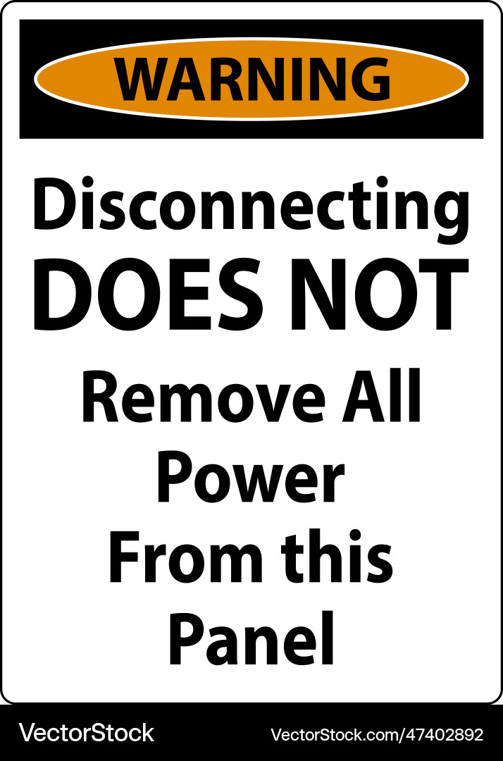 Warning disconnecting does not remove all power Warning disconnecting does not remove all power Vector Image