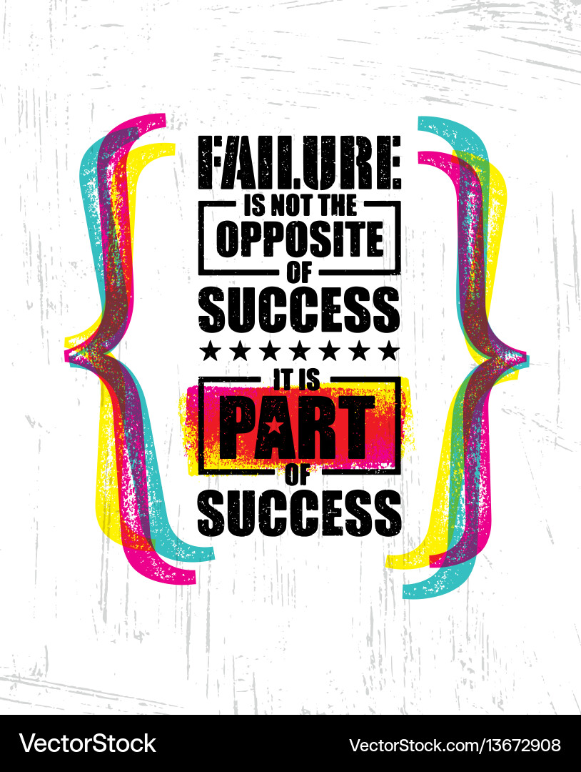 Failure is not the opposite of success it part Failure is not the opposite of success it part vector image