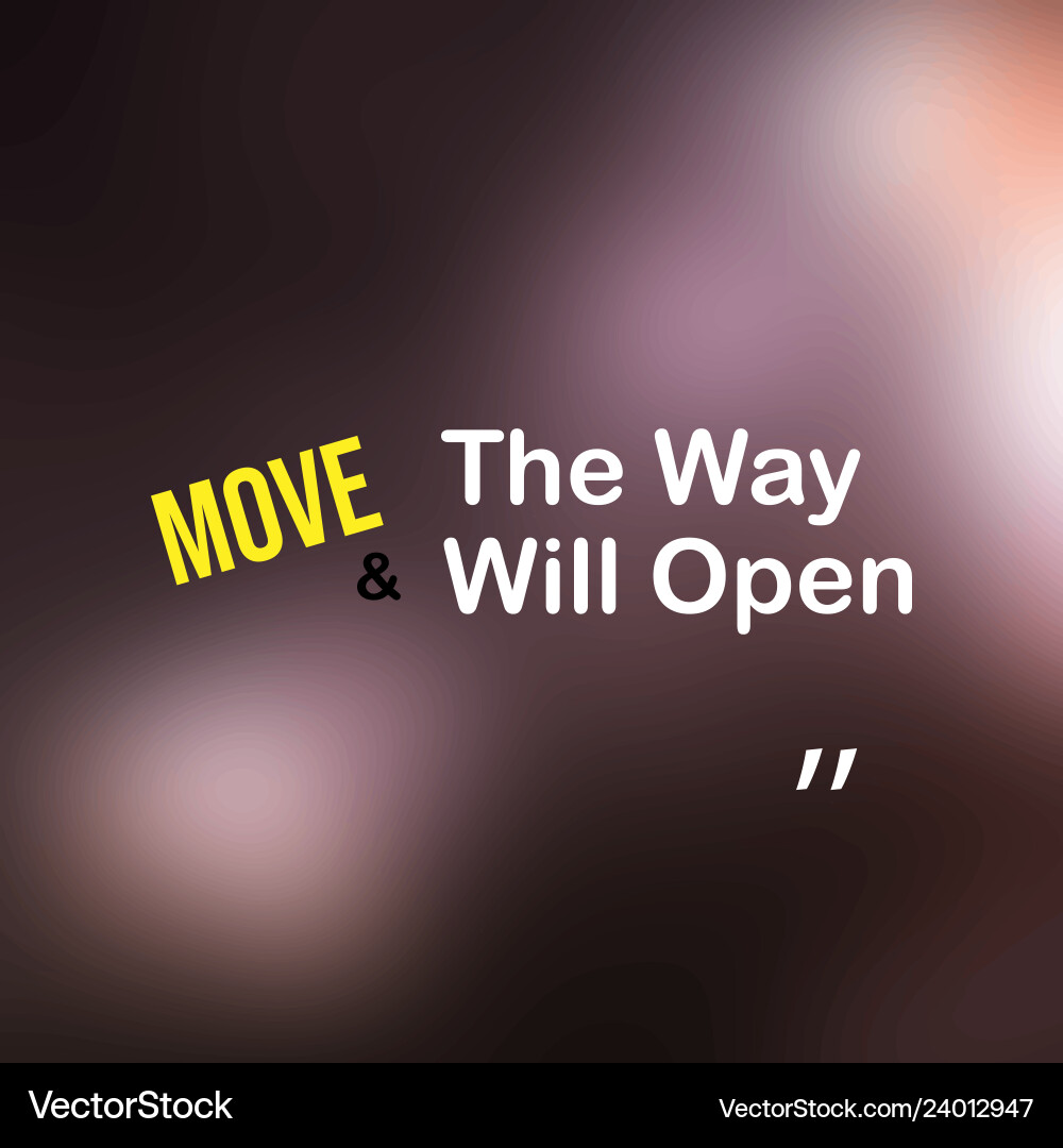 Move and way will open motivation quote Move and way will open motivation quote Vector Image