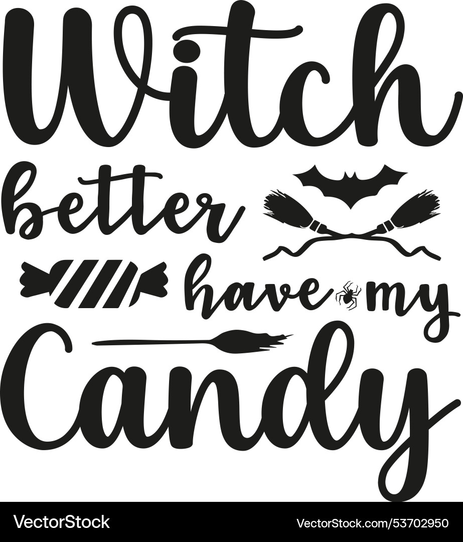 Witch better have my candy svg design image vector image