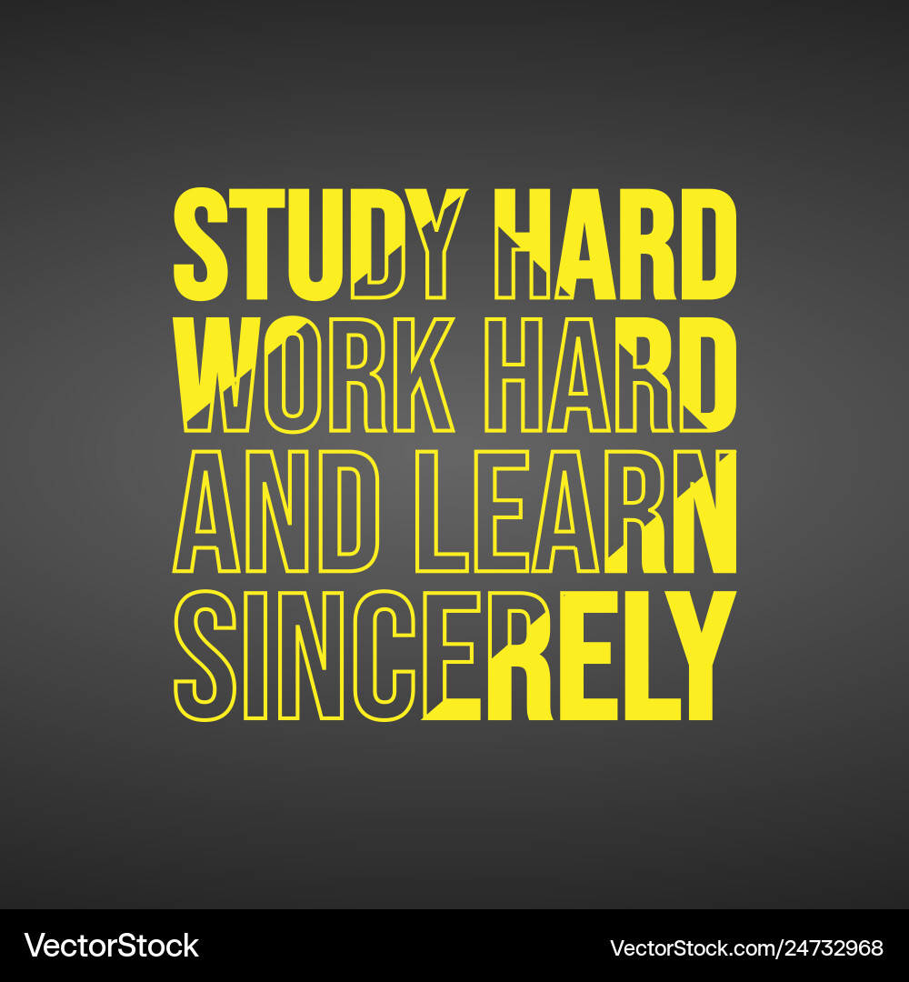Study hard work and learn sincerely Study hard work and learn sincerely vector image