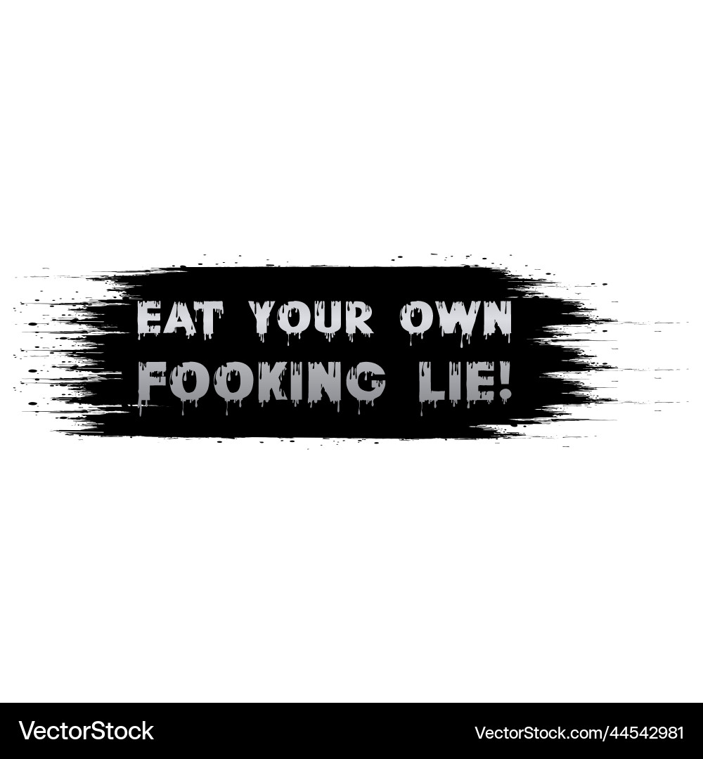 Eat your own fooking lie typography text effect Eat your own fooking lie typography text effect Vector Image