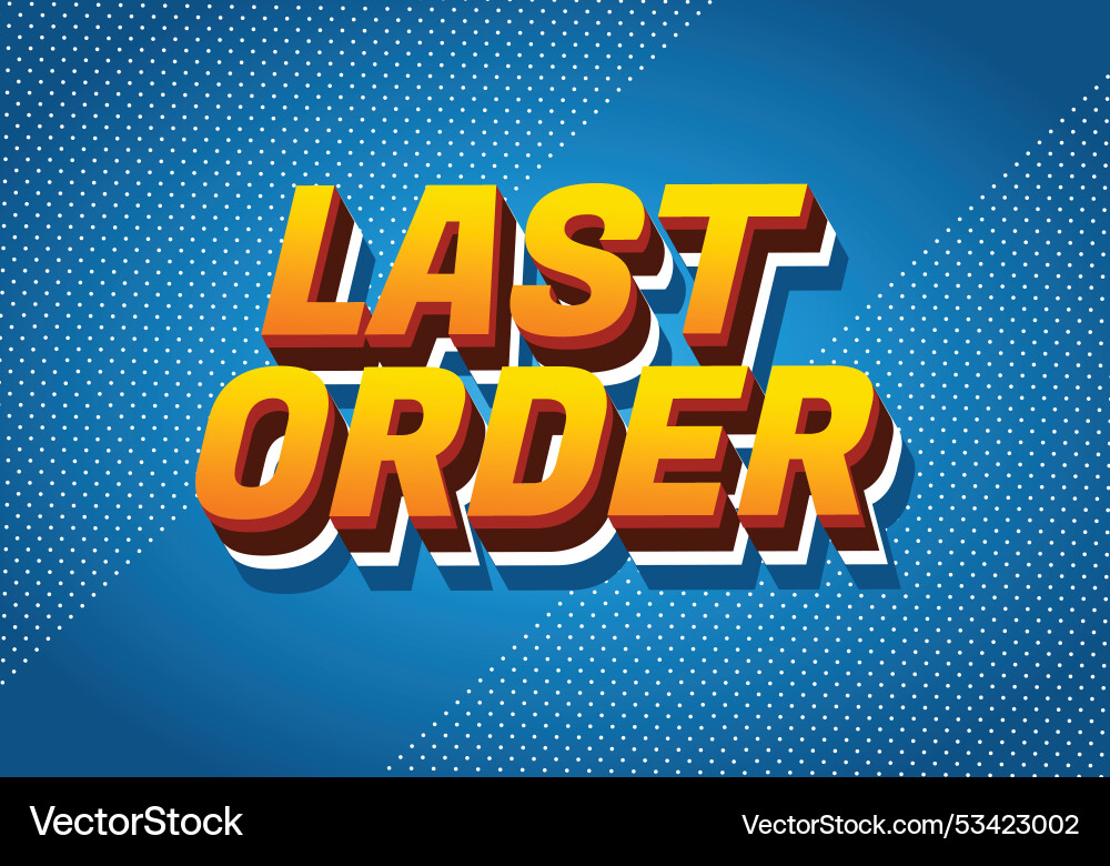 Last order text effect in modern colors with 3d Last order text effect in modern colors with 3d vector image