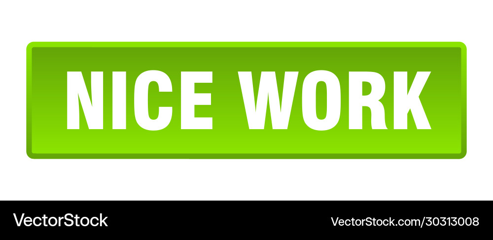 Nice work button square green push vector image