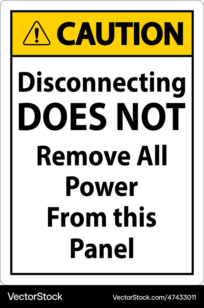 Caution disconnecting does not remove all power Caution disconnecting does not remove all power Vector Image