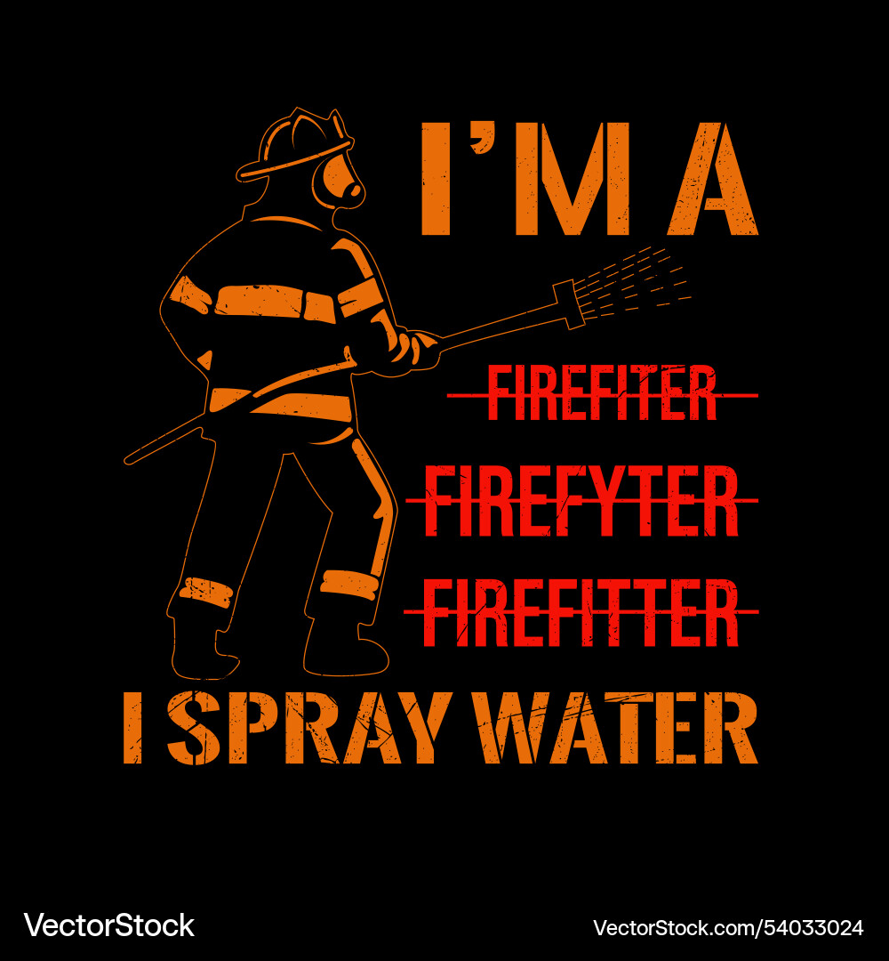 Im a firefighter typography design Royalty Free Vector Image