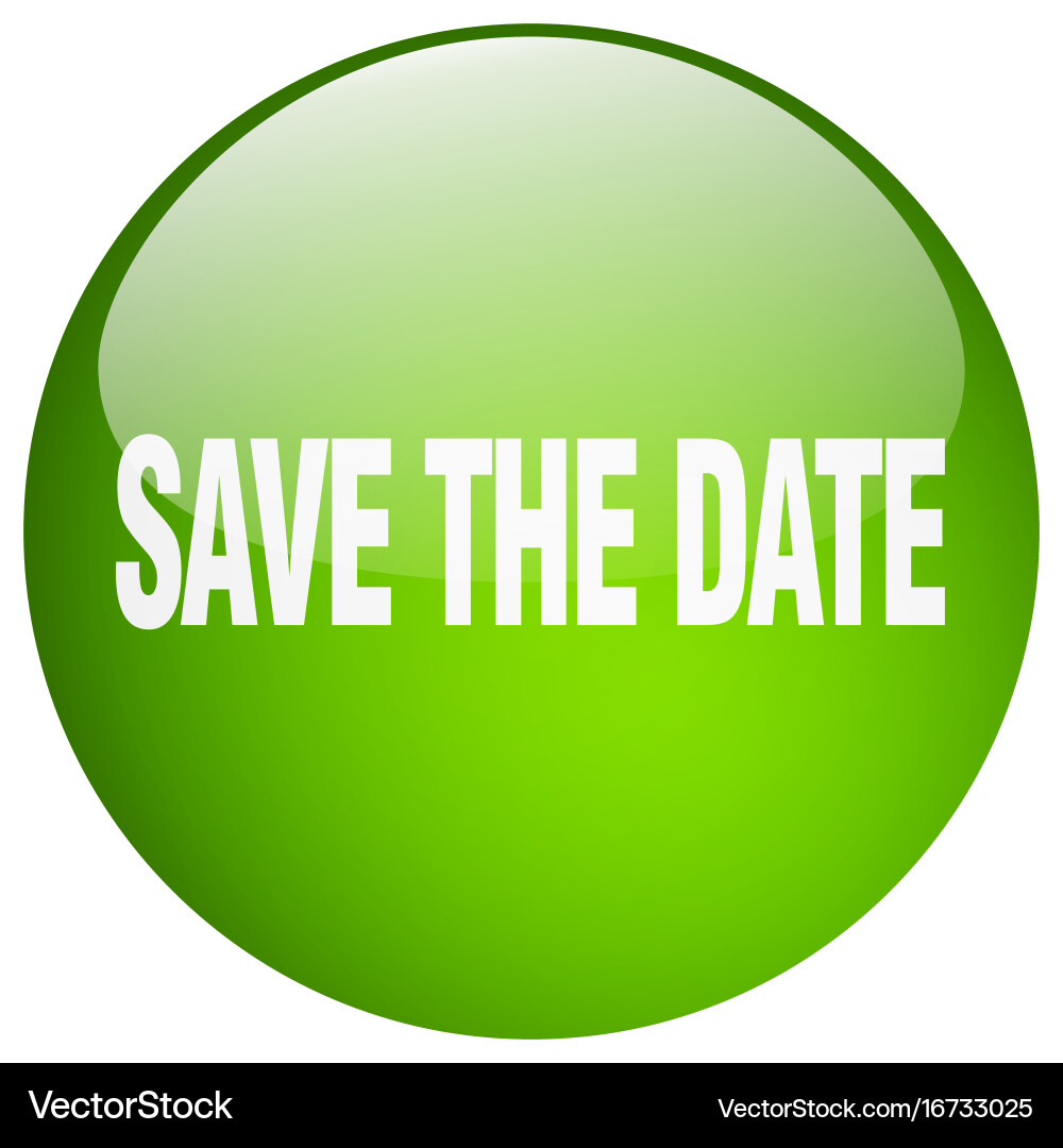 Save the date green round gel isolated push button Vector Image