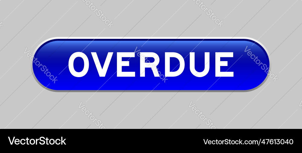 Blue color capsule shape button with word overdue Blue color capsule shape button with word overdue vector image