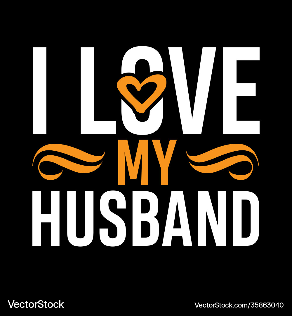 I love my husband wife gift lover I love my husband wife gift lover vector image