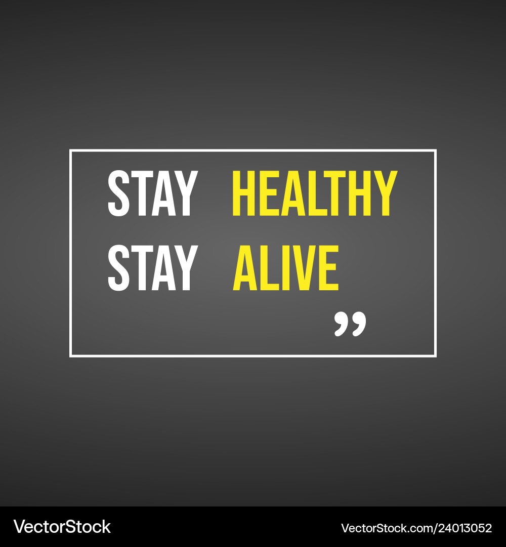 Stay healthy alive life quote with modern Stay healthy alive life quote with modern vector image